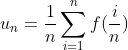 u_{n} = \frac{1}{n}\sum_{i=1}^{n}f(\frac{i}{n})