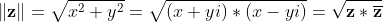 \left \| \mathbf{z} \right \|=\sqrt{x^2+y^2}=\sqrt{(x+yi)*(x-yi)}=\sqrt{\mathbf{z*\overline{z}}}