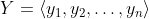 Y = \langle y_1, y_2, \ldots, y_n \rangle