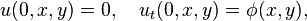  u(0,x,y)=0, \quad u_t(0,x,y) = \phi(x,y), \,