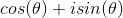 cos(\mathit{\theta})+isin(\theta )