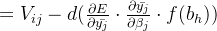 =V_{ij}-d(\frac{\partial E}{\partial \bar{y_{j}}}\cdot\frac{\partial \bar{y_{j}}}{\partial \beta _j}\cdot f(b_h))