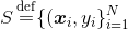 S\mathop  = \limits^{\rm{def}}\{(\boldsymbol{x}_i,y_i\}^N_{i=1}