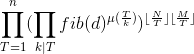 \prod_{T=1}^n({\prod_{k|T} fib(d)^{\mu(\frac{T}{k})})^{\lfloor \frac{N}{T} \rfloor \lfloor \frac{M}{T} \rfloor}}