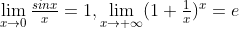 \lim_{x\rightarrow 0}\tfrac{sinx}{x}=1,\lim_{x\rightarrow +\infty }(1+\tfrac{1}{x})^x=e