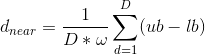 d_{near}=\frac{1}{D*\omega }\sum _{d=1}^{D}(ub-lb)