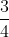 \frac{3}{4}