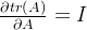 \frac{​{\partial tr\left( A \right)}}{​{\partial A}} = I