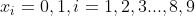 x_{i}=0,1,i=1,2,3...,8,9