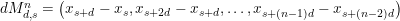 d M_{d, s}^{n}=\left(x_{s+d}-x_{s}, x_{s+2 d}-x_{s+d}, \ldots, x_{s+(n-1) d}-x_{s+(n-2) d}\right)