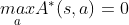 \underset{a}{max}A^*(s,a)=0