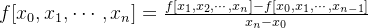 f[x_0,x_1,\cdots,x_n]=\frac{f[x_1,x_2,\cdots,x_n]-f[x_0,x_1,\cdots,x_{n-1}]}{x_n-x_0}