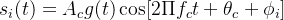 s_i(t)=A_cg(t)\cos [2\Pi f_ct+\theta _c+\phi _i]