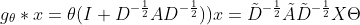 g_{\theta }*x = \theta (I+D^{-\frac{1}{2}}AD^{-\frac{1}{2}}))x=\tilde{D}^{-\frac{1}{2}}\tilde{A}\tilde{D}^{-\frac{1}{2}}X\Theta