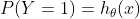 P(Y=1) =h_{\theta}(x)