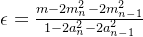 \epsilon =\frac{m-2m_{n}^{2}-2m_{n-1}^{2}}{1-2a_{n}^{2}-2a_{n-1}^{2}}