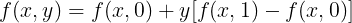 \large f(x,y)=f(x,0)+y[f(x,1)-f(x,0)]