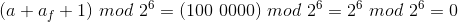 (a+a_{f}+1)~mod~2^6=(100~0000)~mod~2^6=2^6~mod~2^6=0