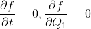 \frac{\partial f}{\partial t}=0,\frac{\partial f}{\partial Q_{1}}=0