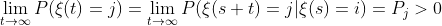 \lim_{t\rightarrow \infty}P(\xi(t)=j)=\lim_{t\rightarrow \infty}P(\xi(s+t)=j|\xi(s)=i)=P_{j}>0