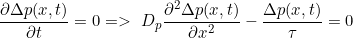 \small \frac{\partial \Delta p(x,t)}{\partial t}=0 => \ D_p\frac{\partial^2 \Delta p(x,t)}{\partial x^2}-\frac{\Delta p(x,t)}{\tau}=0