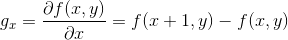 g_{x}=\frac{\partial f(x,y)}{\partial x}=f(x+1,y)-f(x,y)