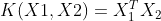 K(X1,X2)=X_1^TX_2