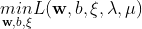 \underset{\textbf{w},b,\xi}{min}L(\textbf{w},b,\xi,\lambda,\mu)