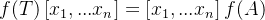 f(T)\left [ x_1,...x_n \right ] = \left [ x_1,...x_n \right ]f(A)