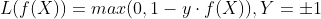 L(f(X))=max(0,1-y \cdot f(X)), Y=\pm 1