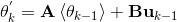 \mathbf{\theta }_{k}^{'}=\mathbf{A}\left\langle {{\mathbf{\theta }}_{k-1}} \right\rangle+\mathbf{B}\mathbf{u}_{k-1}