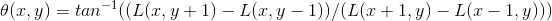 \theta(x,y)=tan^{-1}((L(x,y+1)-L(x,y-1))/(L(x+1,y)-L(x-1,y)))