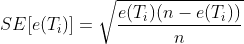 SE[e(T_{i})]=\sqrt{\frac{e(T_{i})(n-e(T_{i}))}{n}}