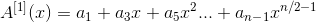 A^{[1]}(x)=a_1+a_3x+a_5x^2...+a_n_-_1x^{n/2-1}