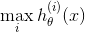 \max_{i}h_{\theta}^{(i)}(x)