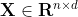 \mathbf{X} \in \mathbf{R}^{n \times d}