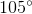 105^{\circ}