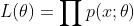 L(\theta)= \prod p(x;\theta)