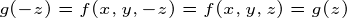 \tiny g(-z)=f(x,y,-z)=f(x,y,z)=g(z)