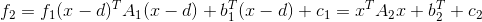 f_{2} = f_{1}(x - d)^{T}A_{1}(x - d) + b_{1}^{T}(x - d) + c_{1} = x^{T}A_{2}x + b_{2}^{T} + c_{2}