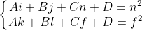 \left\{\begin{matrix} Ai+Bj+Cn+D=n^2\\ Ak+Bl+Cf+D=f^2 \end{matrix}\right.