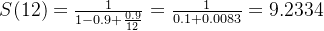 S(12)=\frac{1}{1-0.9+\frac{0.9}{12}}=\frac{1}{0.1+0.0083}=9.2334