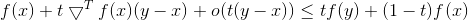 f(x)+t\bigtriangledown^T f(x)(y-x)+o(t(y-x)) \leq tf(y)+(1-t)f(x)