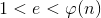 1<e<\varphi (n)