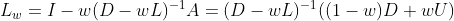 L_{w}=I-w(D-wL)^{-1}A=(D-wL)^{-1}((1-w)D+wU)