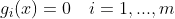 g_{i}(x) = 0 \quad i=1,... ,m\\\\