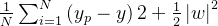 \frac{1}{N}\sum_{i=1}^{N}\left ( y_{p} -y\right )2+\frac{1}{2}\left | w \right |^{2}