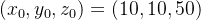 (x_{0},y_{0},z_{0})=(10,10,50)