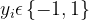 y_{i}\epsilon \left \{ -1,1 \right \}