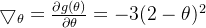 \bigtriangledown_{\theta}=\frac{\partial g(\theta)}{\partial\theta}=-3(2-\theta)^2